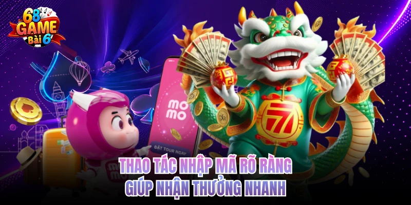 Giftcode 68gamebai - Cách Nhận Nhanh Và Sử Dụng Đúng thao tac nhap ma ro rang giup nhan thuong nhanh
