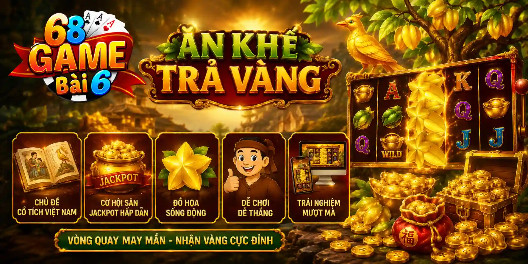 Ăn Khế Trả Vàng 68gamebai – #4 Bí Kíp Săn Jackpot Cổ Tích Những ưu điểm giúp Ăn khế trả vàng 68gamebai duy trì độ HOT